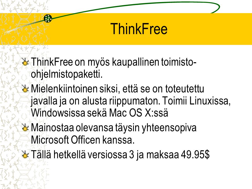 ThinkFree ThinkFree on myös kaupallinen toimisto-ohjelmistopaketti.