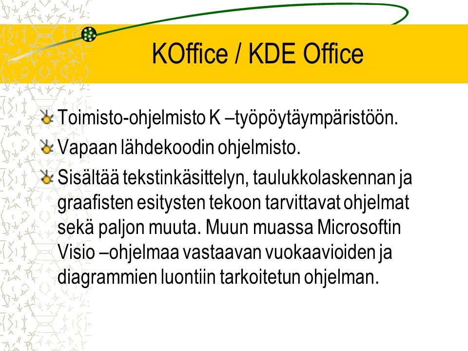 KOffice / KDE Office Toimisto-ohjelmisto K –työpöytäympäristöön.