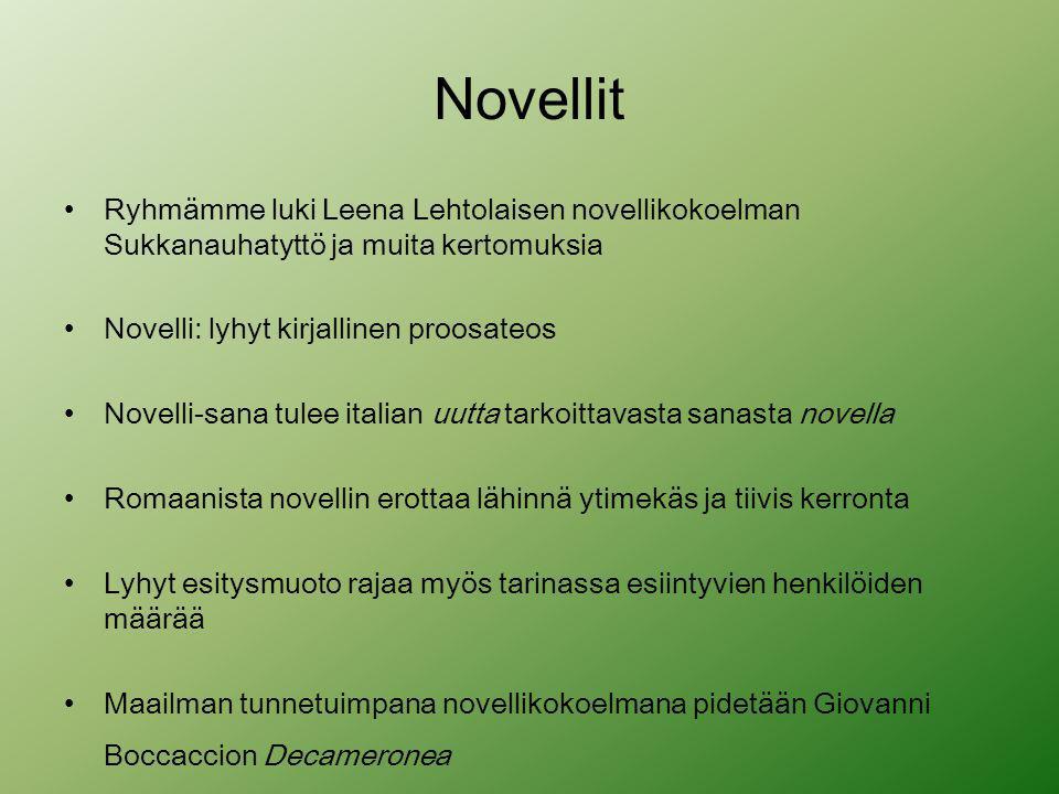 Novellit Ryhmämme luki Leena Lehtolaisen novellikokoelman Sukkanauhatyttö ja muita kertomuksia. Novelli: lyhyt kirjallinen proosateos.