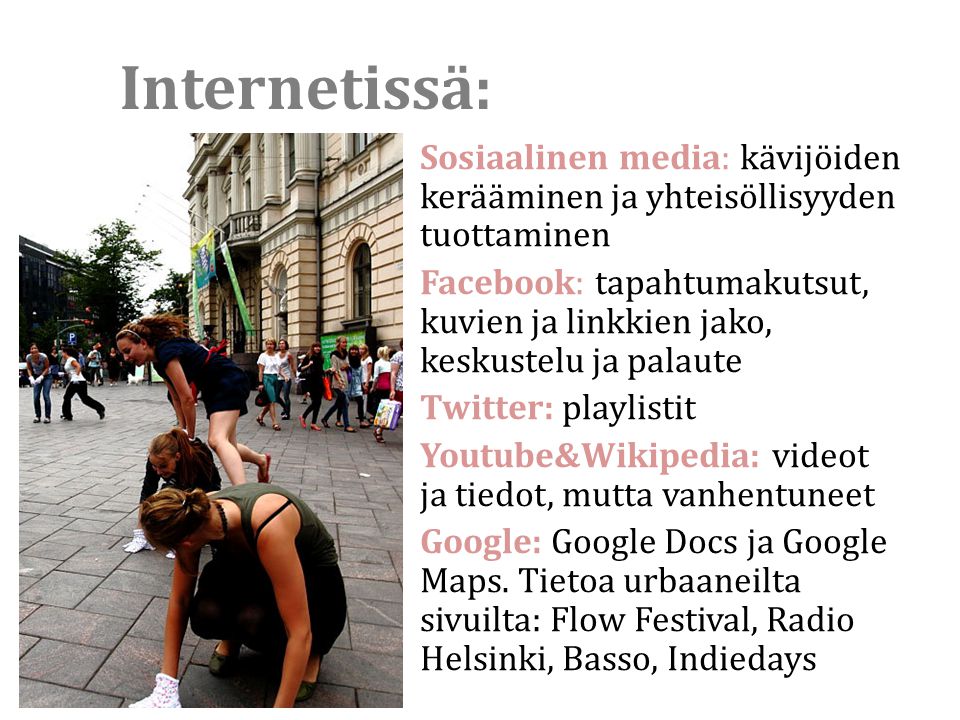 Internetissä: Sosiaalinen media: kävijöiden kerääminen ja yhteisöllisyyden tuottaminen.
