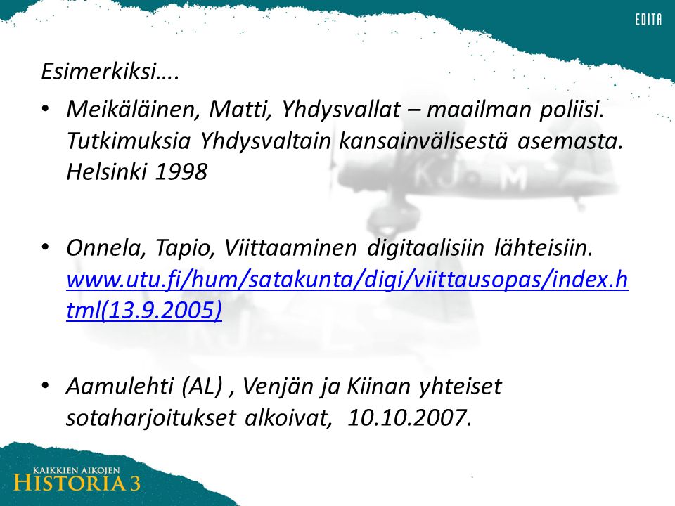 Esimerkiksi…. Meikäläinen, Matti, Yhdysvallat – maailman poliisi. Tutkimuksia Yhdysvaltain kansainvälisestä asemasta. Helsinki