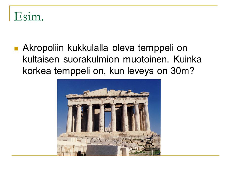 Esim. Akropoliin kukkulalla oleva temppeli on kultaisen suorakulmion muotoinen.