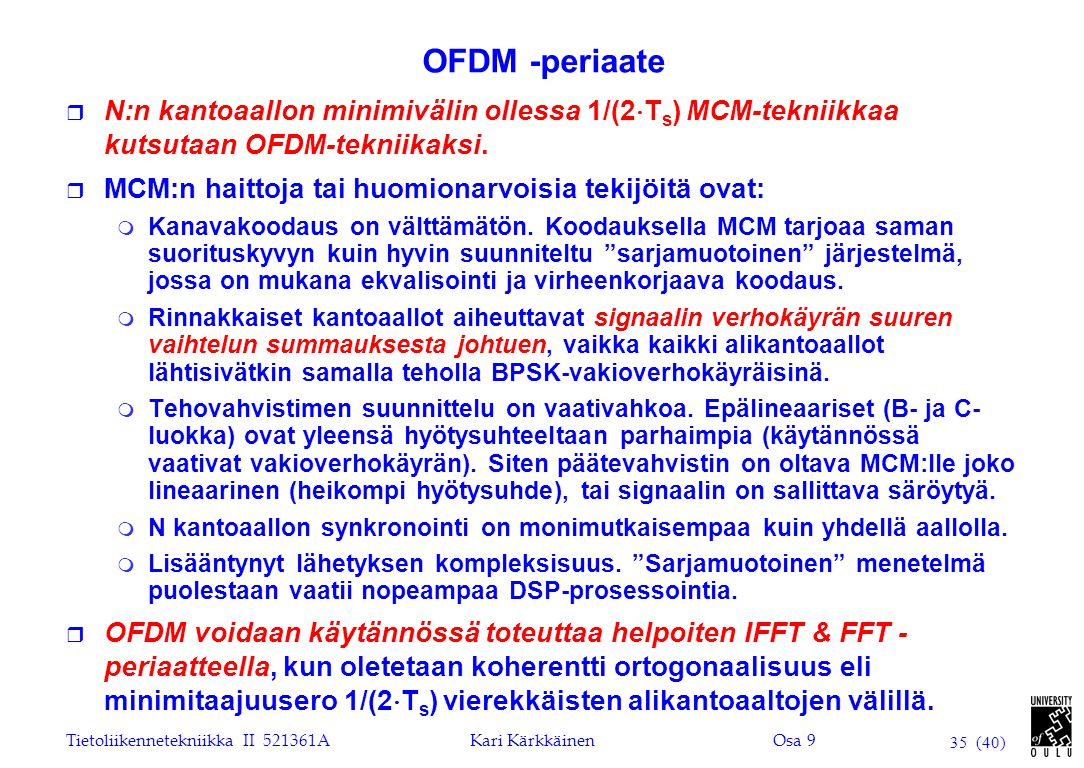 OFDM -periaate N:n kantoaallon minimivälin ollessa 1/(2Ts) MCM-tekniikkaa kutsutaan OFDM-tekniikaksi.