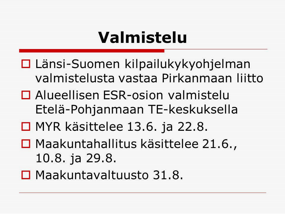 Valmistelu Länsi-Suomen kilpailukykyohjelman valmistelusta vastaa Pirkanmaan liitto.