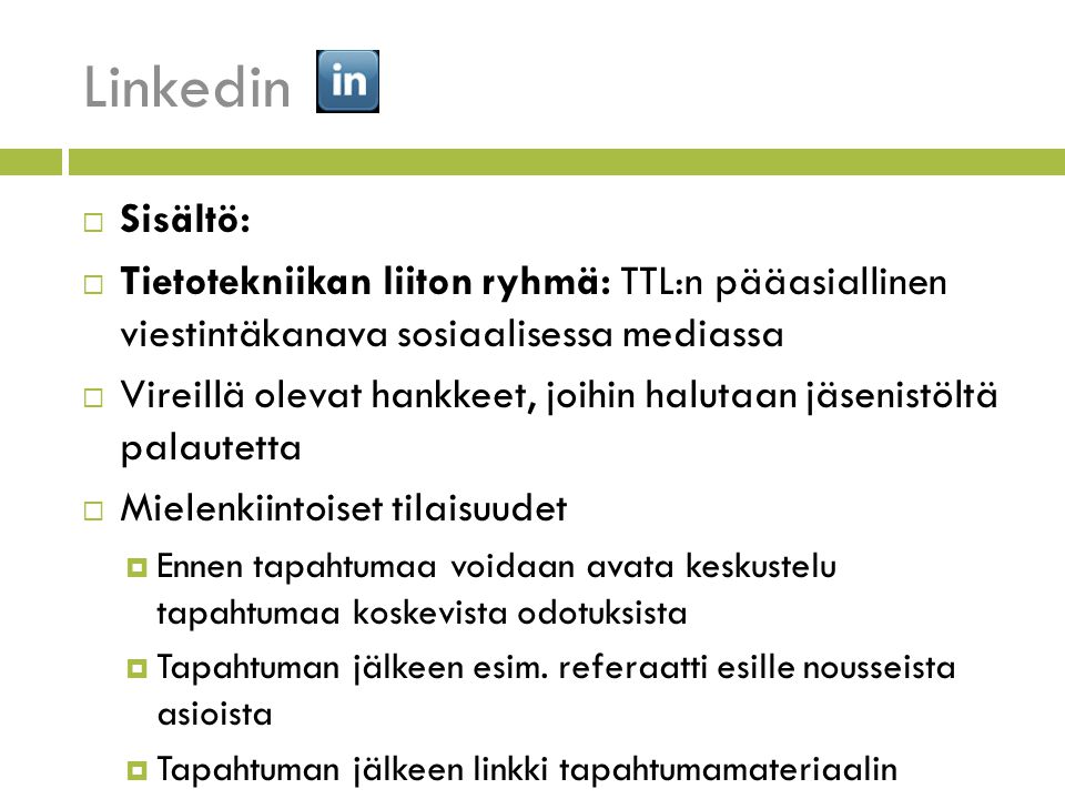 Linkedin Sisältö: Tietotekniikan liiton ryhmä: TTL:n pääasiallinen viestintäkanava sosiaalisessa mediassa.