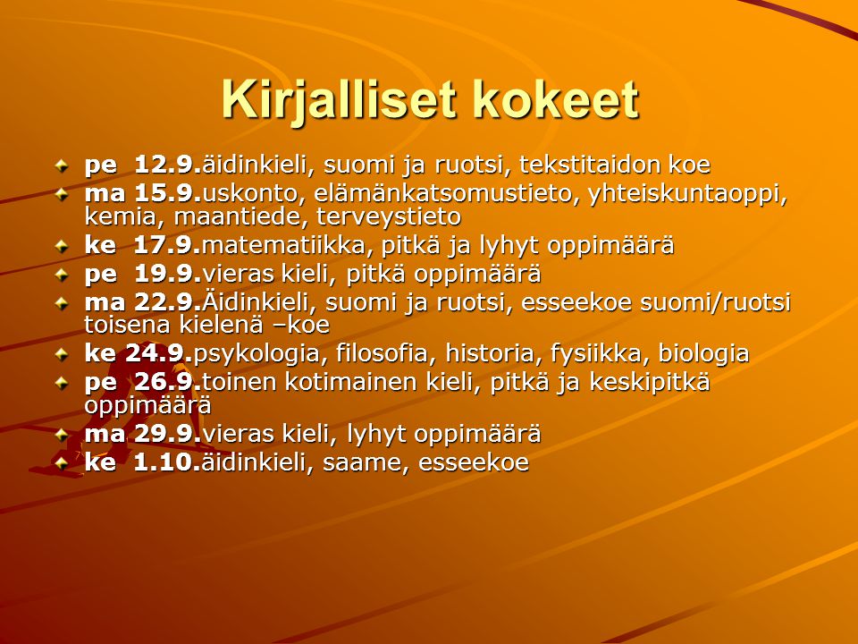 Kirjalliset kokeet pe 12.9.äidinkieli, suomi ja ruotsi, tekstitaidon koe.