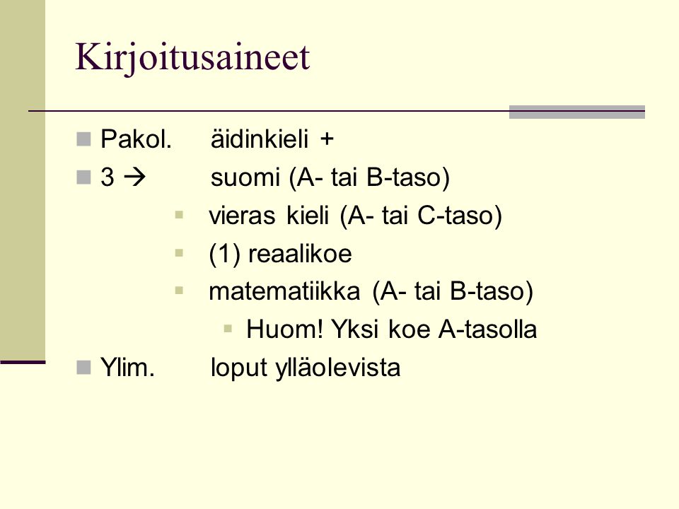 Kirjoitusaineet Pakol. äidinkieli + 3  suomi (A- tai B-taso)
