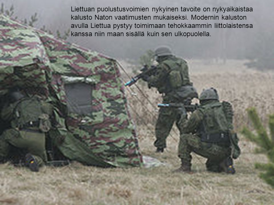 Liettuan puolustusvoimien nykyinen tavoite on nykyaikaistaa kalusto Naton vaatimusten mukaiseksi.