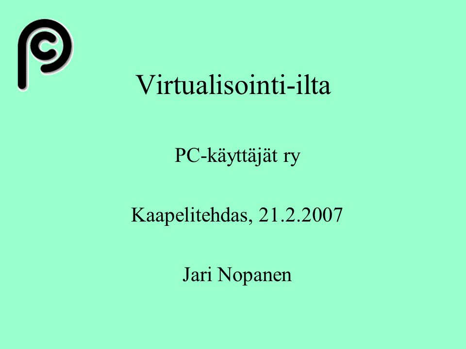 PC-käyttäjät ry Kaapelitehdas, Jari Nopanen