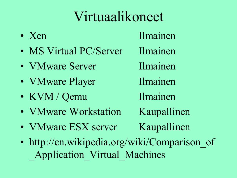 Virtuaalikoneet Xen Ilmainen MS Virtual PC/Server Ilmainen