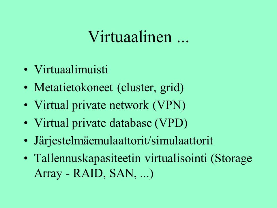 Virtuaalinen ... Virtuaalimuisti Metatietokoneet (cluster, grid)