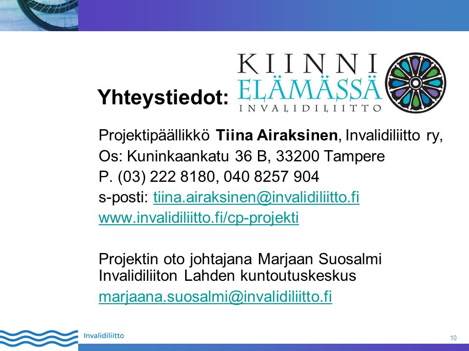 Yhteystiedot: Projektipäällikkö Tiina Airaksinen, Invalidiliitto ry,