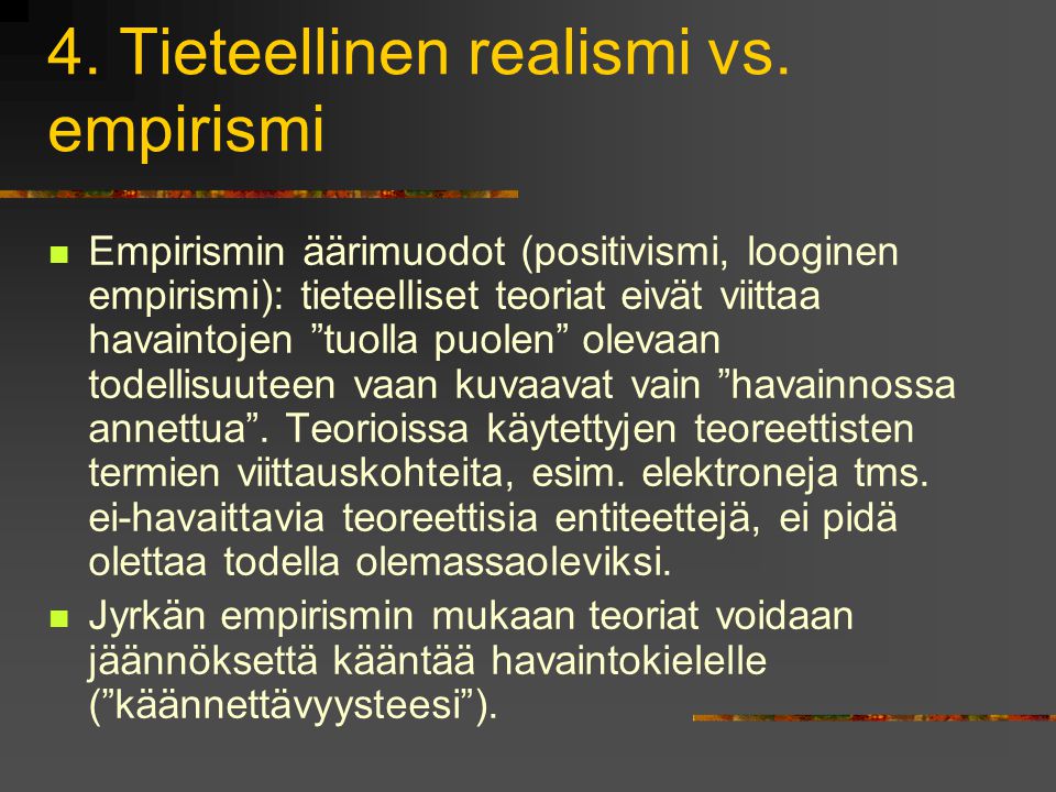 4. Tieteellinen realismi vs. empirismi
