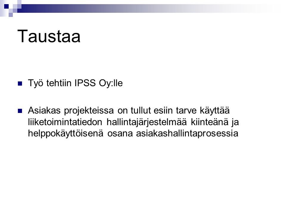 Taustaa Työ tehtiin IPSS Oy:lle