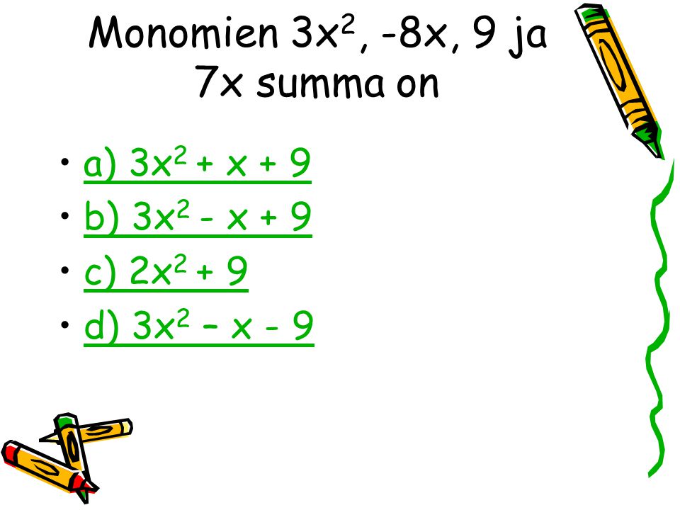 Monomien 3x2, -8x, 9 ja 7x summa on