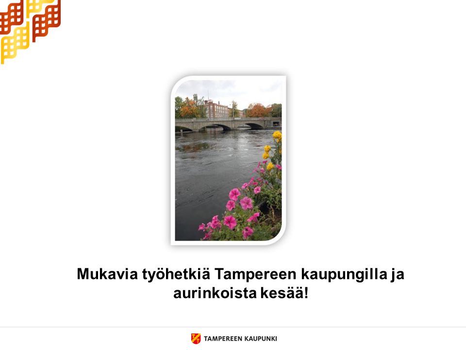 Mukavia työhetkiä Tampereen kaupungilla ja aurinkoista kesää!