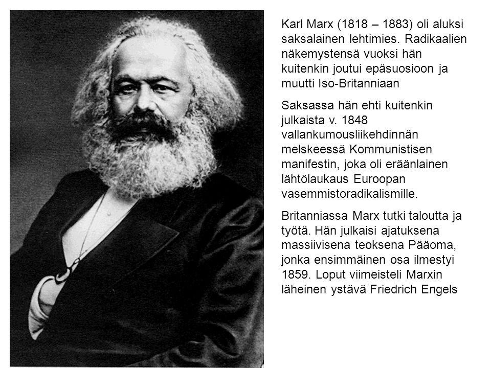 Karl Marx (1818 – 1883) oli aluksi saksalainen lehtimies