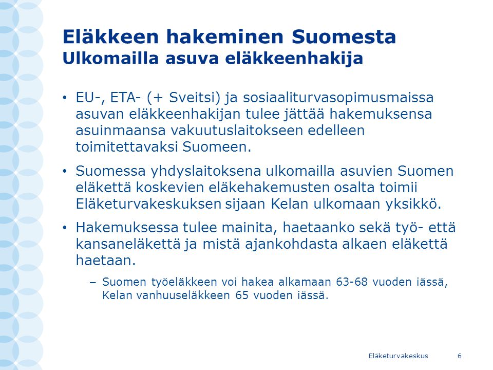 Eläkkeen hakeminen Suomesta Ulkomailla asuva eläkkeenhakija