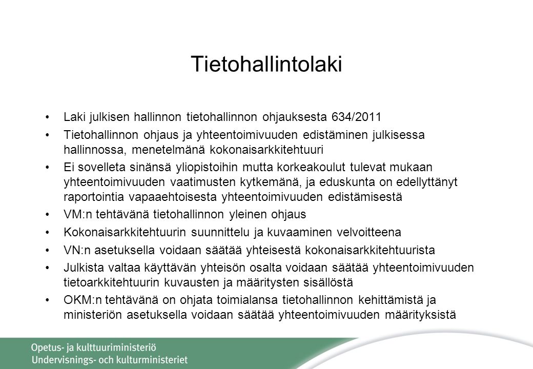 Tietohallintolaki Laki julkisen hallinnon tietohallinnon ohjauksesta 634/2011.