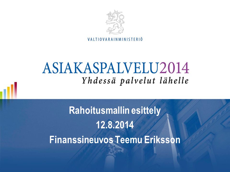 Rahoitusmallin esittely Finanssineuvos Teemu Eriksson