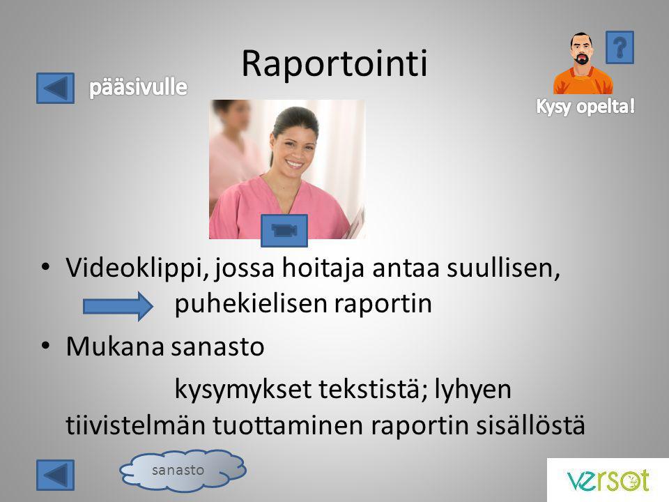 Raportointi Kysy opelta! pääsivulle. Videoklippi, jossa hoitaja antaa suullisen, puhekielisen raportin.