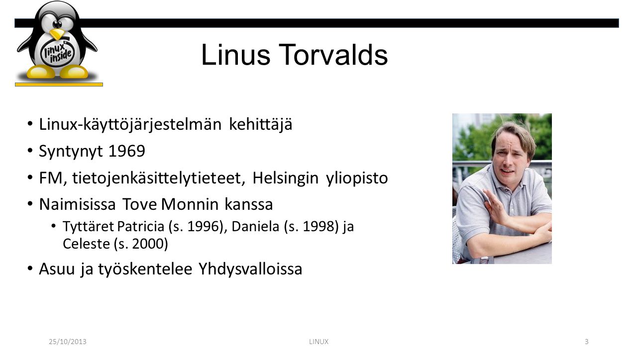 Linus Torvalds Linux-käyttöjärjestelmän kehittäjä Syntynyt 1969
