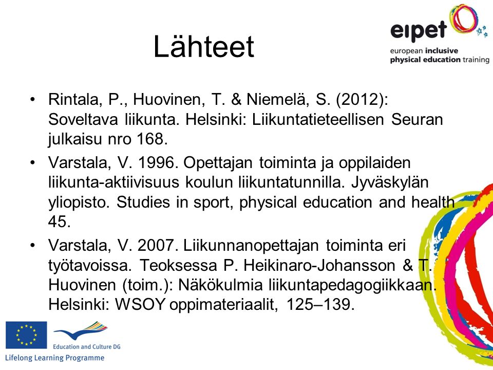 Lähteet Rintala, P., Huovinen, T. & Niemelä, S. (2012): Soveltava liikunta. Helsinki: Liikuntatieteellisen Seuran julkaisu nro 168.