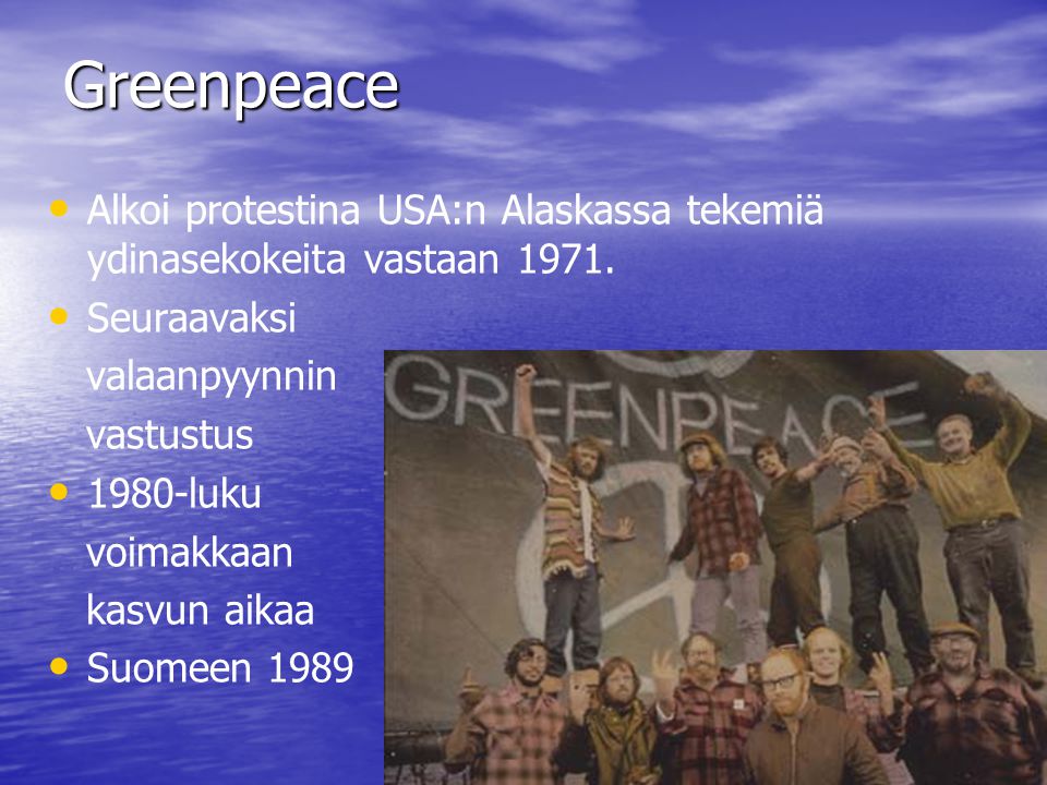 Greenpeace Alkoi protestina USA:n Alaskassa tekemiä ydinasekokeita vastaan Seuraavaksi. valaanpyynnin.