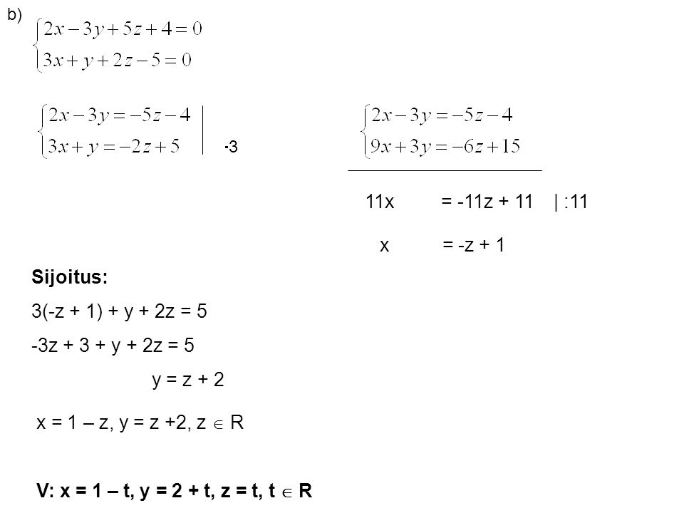11x = -11z + 11 | :11 Sijoitus: 3(-z + 1) + y + 2z = 5