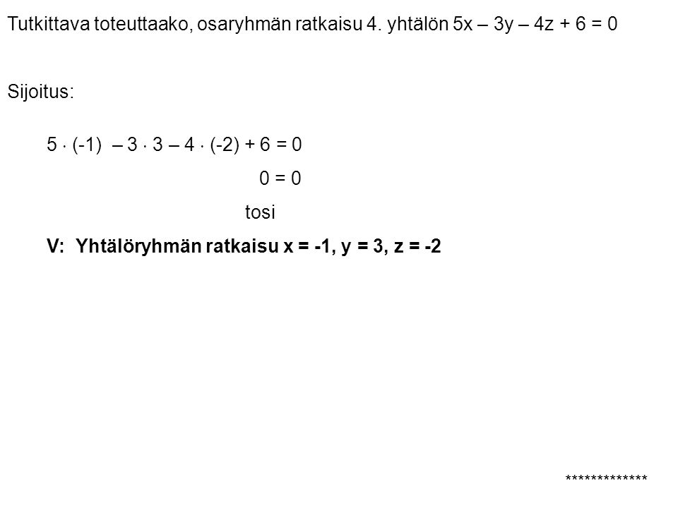 V: Yhtälöryhmän ratkaisu x = -1, y = 3, z = -2