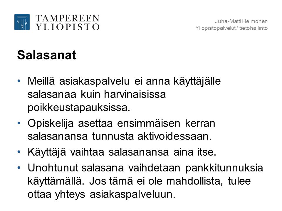 Juha-Matti Heimonen Yliopistopalvelut / tietohallinto. Salasanat.