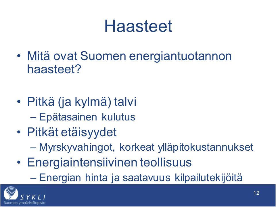 Haasteet Mitä ovat Suomen energiantuotannon haasteet