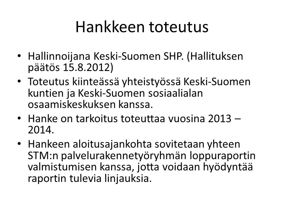 Hankkeen toteutus Hallinnoijana Keski-Suomen SHP. (Hallituksen päätös )