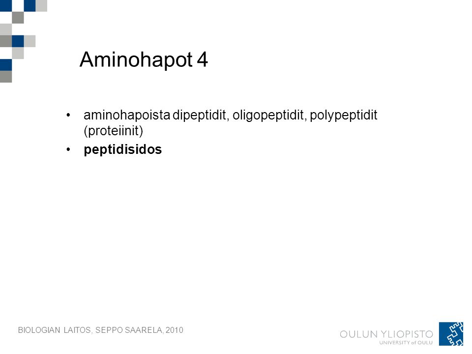 Aminohapot 4 aminohapoista dipeptidit, oligopeptidit, polypeptidit (proteiinit) peptidisidos.