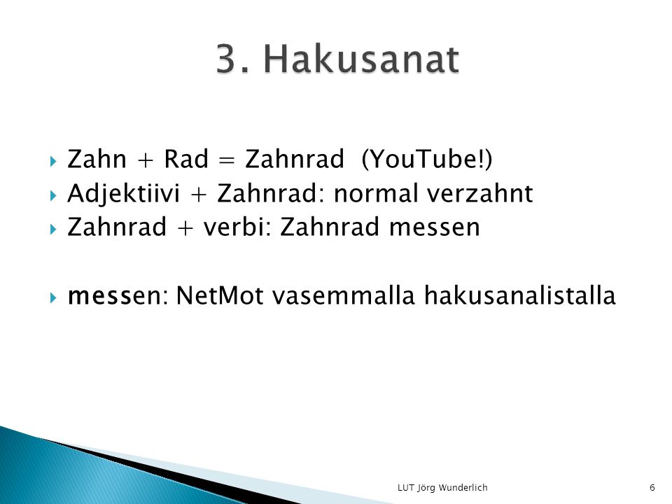 3. Hakusanat Zahn + Rad = Zahnrad (YouTube!)