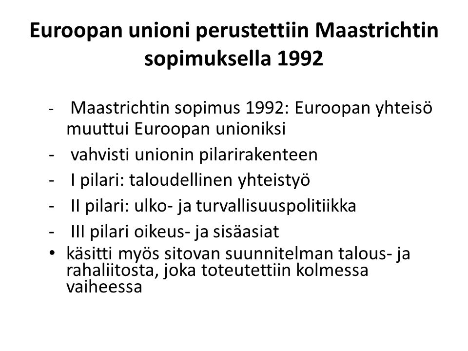 Euroopan unioni perustettiin Maastrichtin sopimuksella 1992