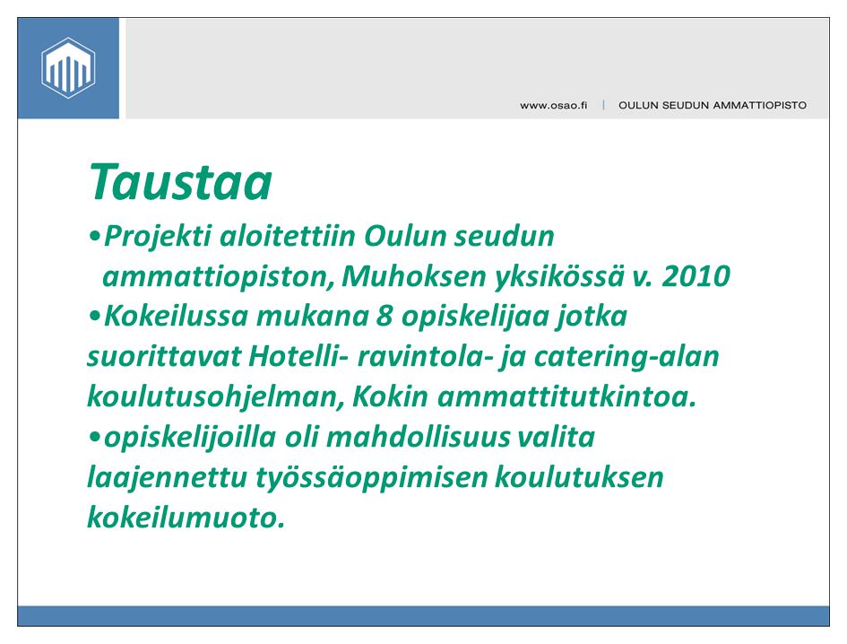 Taustaa Projekti aloitettiin Oulun seudun