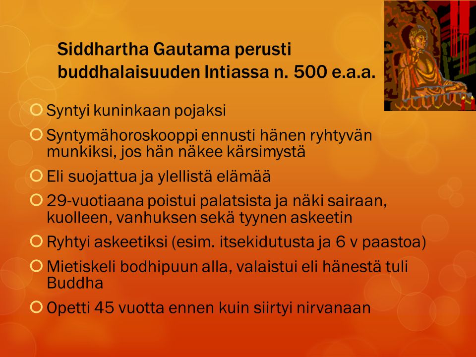 Siddhartha Gautama perusti buddhalaisuuden Intiassa n. 500 e.a.a.