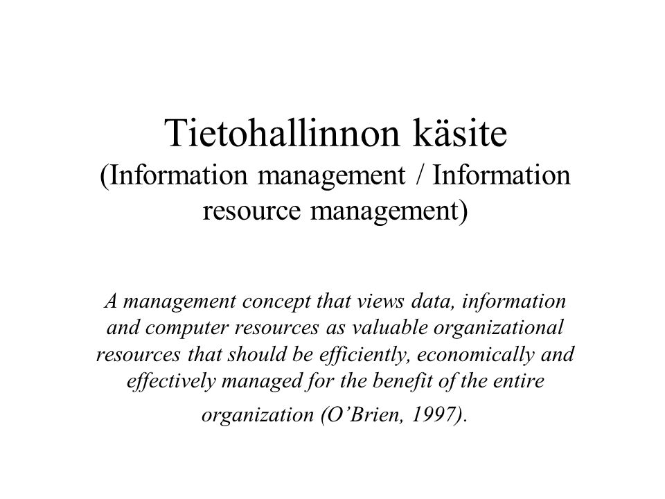 Tietohallinnon käsite (Information management / Information resource management)