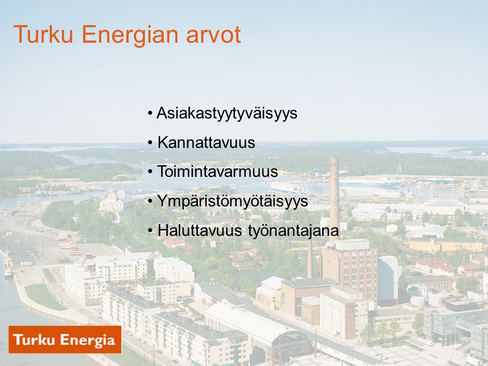 Turku Energian arvot Asiakastyytyväisyys Kannattavuus Toimintavarmuus