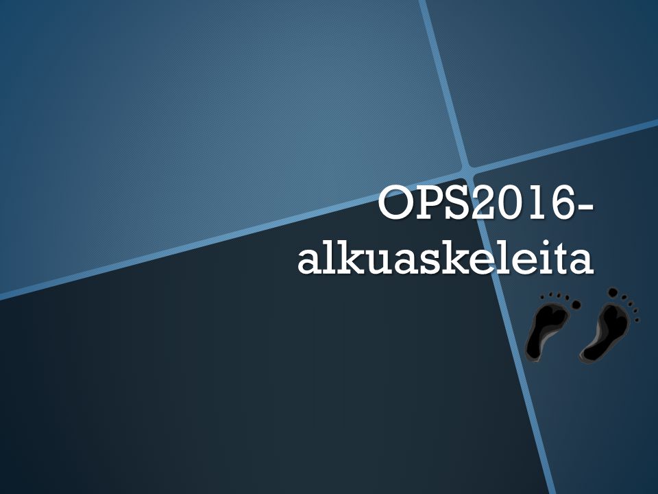OPS2016-alkuaskeleita