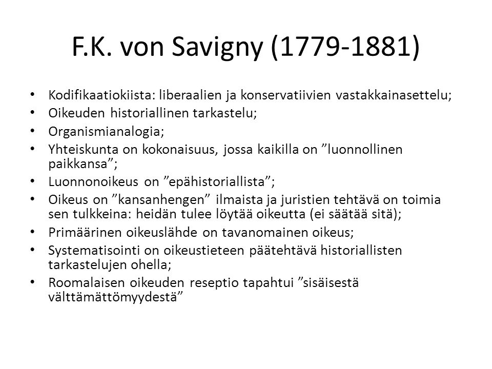 F.K. von Savigny ( ) Kodifikaatiokiista: liberaalien ja konservatiivien vastakkainasettelu;