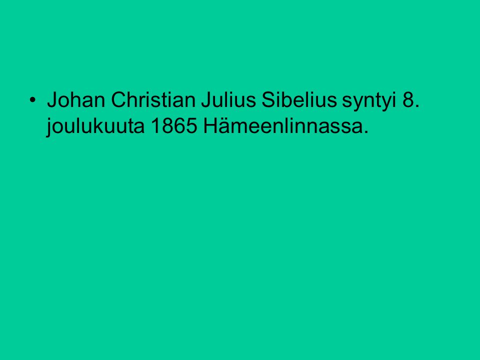 Johan Christian Julius Sibelius syntyi 8