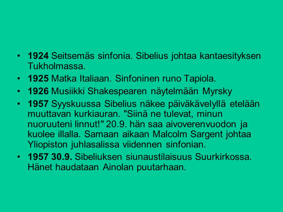 1924 Seitsemäs sinfonia. Sibelius johtaa kantaesityksen Tukholmassa.