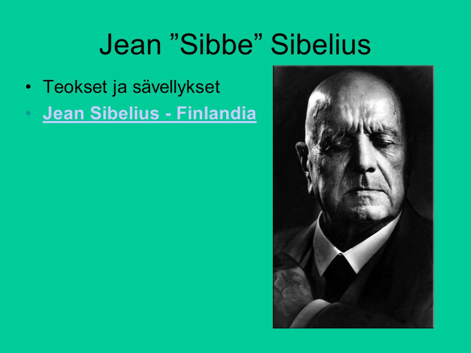 Jean Sibbe Sibelius Teokset ja sävellykset Jean Sibelius - Finlandia