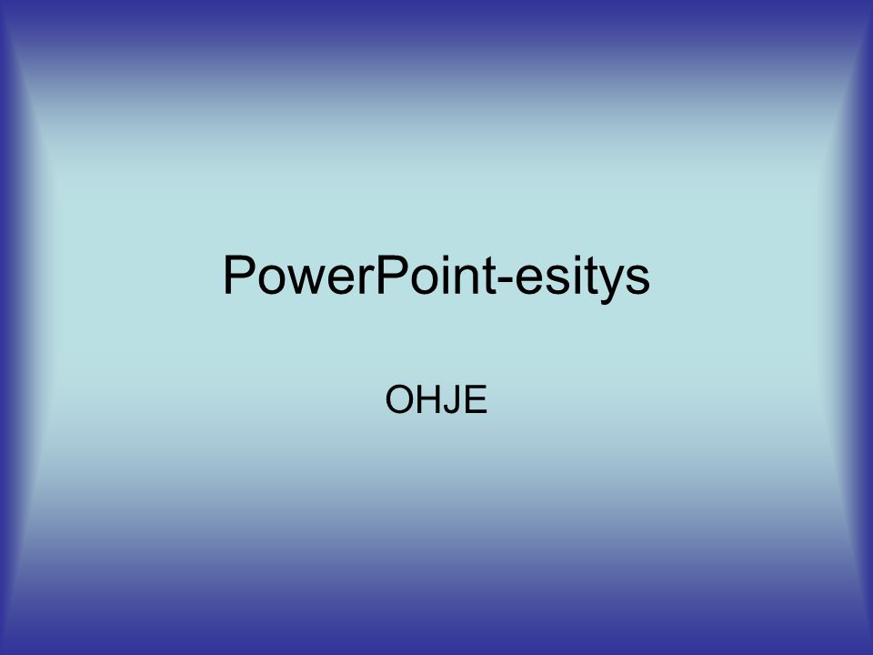 PowerPoint-esitys OHJE