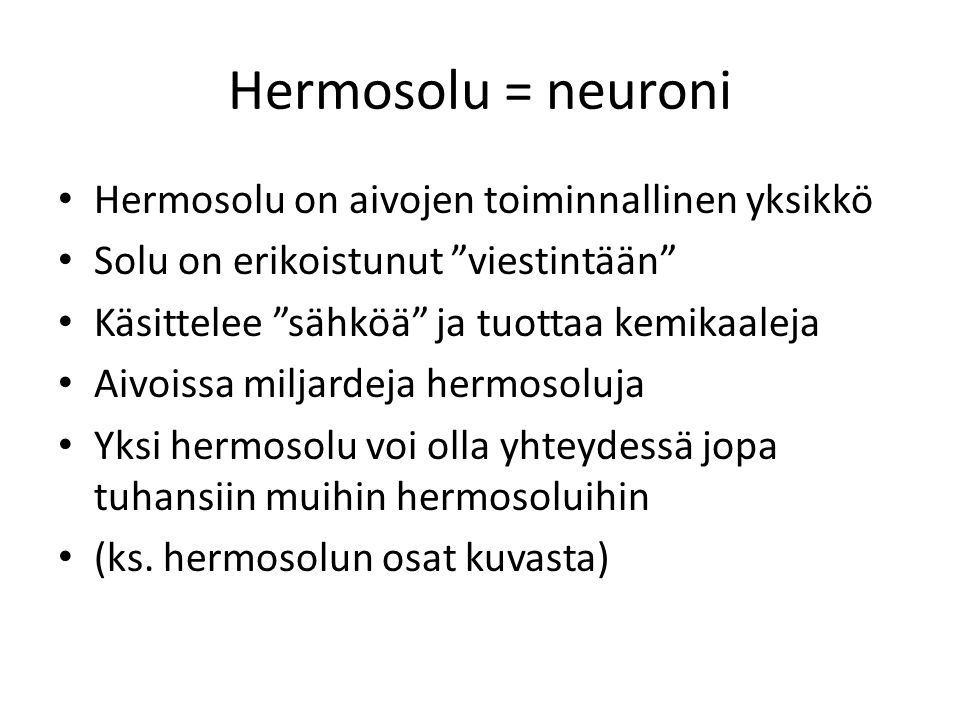 Hermosolu = neuroni Hermosolu on aivojen toiminnallinen yksikkö