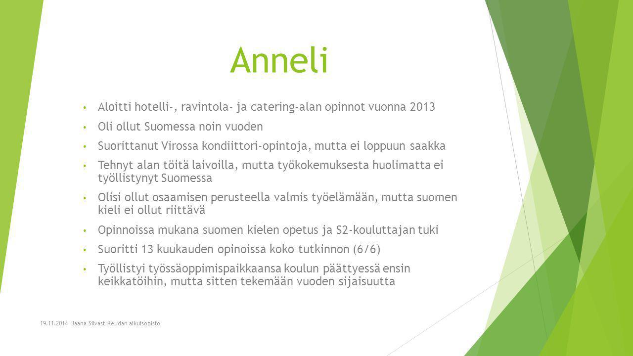 Anneli Aloitti hotelli-, ravintola- ja catering-alan opinnot vuonna Oli ollut Suomessa noin vuoden.