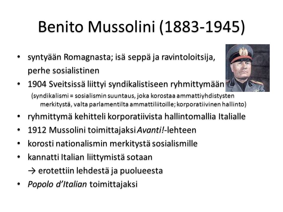 Benito Mussolini ( ) syntyään Romagnasta; isä seppä ja ravintoloitsija, perhe sosialistinen.