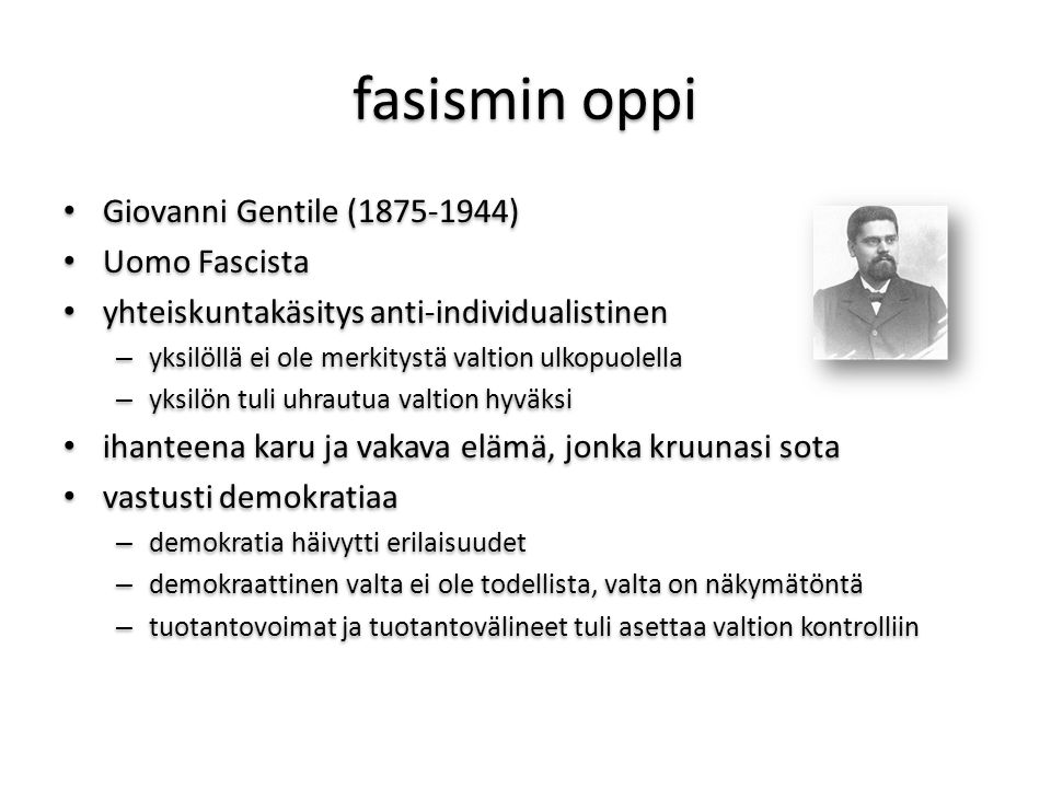 fasismin oppi Giovanni Gentile ( ) Uomo Fascista